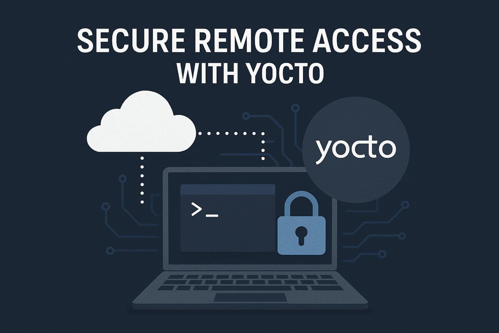 Secure Remote Access with Yocto